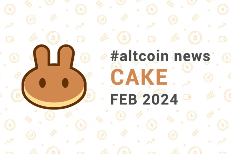 Новости altcoin CAKE (PancakeSwap), февраль 2024